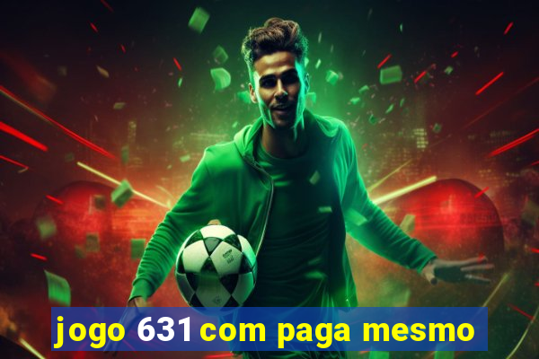 jogo 631 com paga mesmo